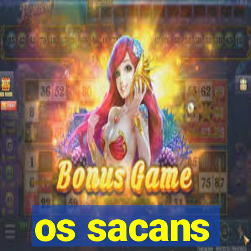 os sacans